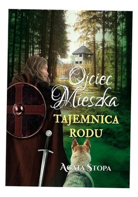 OJCIEC MIESZKA TAJEMNICA RODU, AGATA STOPA