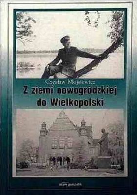 Z ziemi nowogródzkiej do Wielkopolskiej