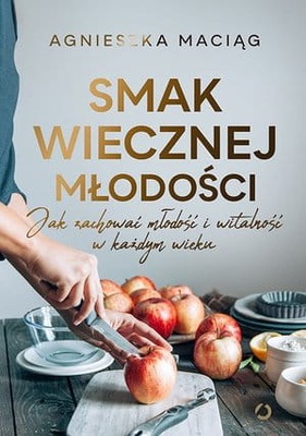 SMAK WIECZNEJ MŁODOŚCI JAK ZACHOWAĆ MŁODOŚĆ