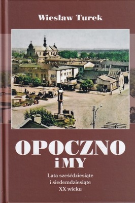 Opoczno i my Lata sześćdziesiąte i siedemdziesiąte