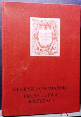 ŁOWMIAŃSKI, Henryk - Prusy – Litwa - Krzyżacy 1989