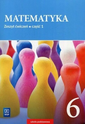 Matematyka. Szkoła podstawowa klasa 6. Zeszyt ćwiczeń część 1