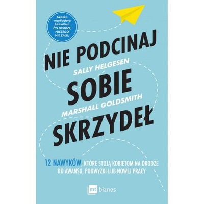 Nie podcinaj sobie skrzydeł 12 nawyków, które.. Marshall Goldsmith