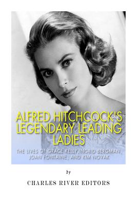 Alfred Hitchcock's Legendary Leading Ladies: