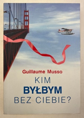 Kim byłbym bez ciebie? Guillaume Musso