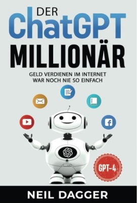Der ChatGPT Millionär: Geld verdienen im Internet war noch nie BOOK