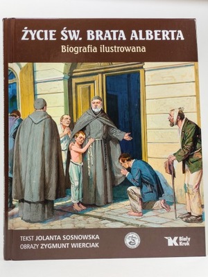 Życie św. Brata Alberta. Biografia ilustrowana, Jolanta Sosnowska