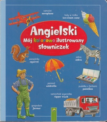 ANGIELSKI MÓJ KOLOROWO ILUSTROWANY SŁOWNICZEK