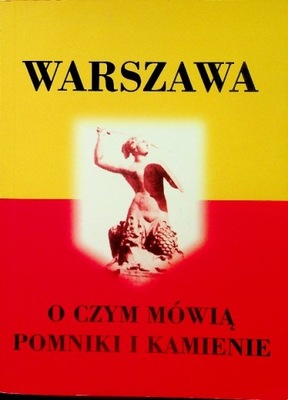 Warszawa o czym mówią pomniki i kamienie