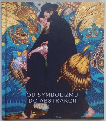 Od symbolizmu do abstrakcji