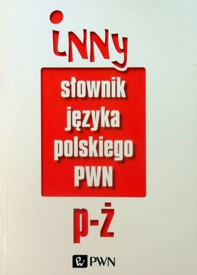 Inny słownik języka polskiego PWN od P do Ż