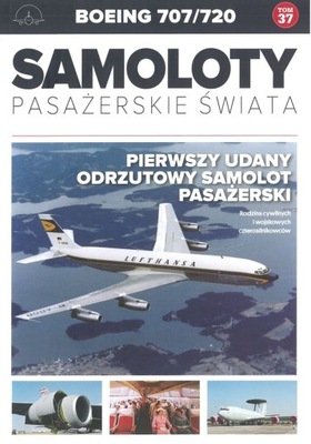 SAMOLOTY PASAŻERSKIE ŚWIATA BOEING 707/720 TOM 37