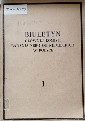 Biuletyn Głównej komisji badania zbrodni hitlerowskich w Polsce I