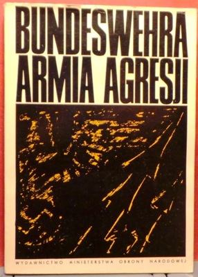 BUNDESWEHRA – armia agresji [MON 1970]