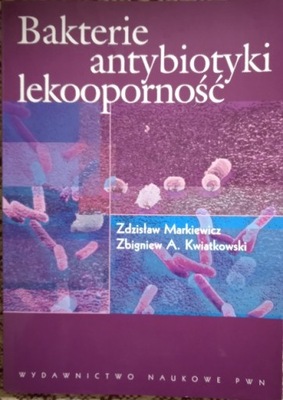 Bakterie, antybiotyki, lekooporność Z. Kwiatkowski