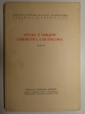 GÓRNICTWO HUTNICTWO : Studia z dziejów górnictwa i hutnictwa t XI i t.XII