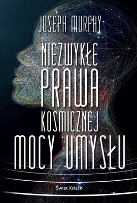 NIEZWYKŁE PRAWA KOSMICZNEJ MOCY UMYSŁU J. Murphy