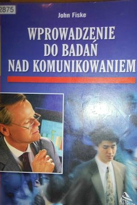 Wprowadzenie do badań nad komunikowaniem - Fiske