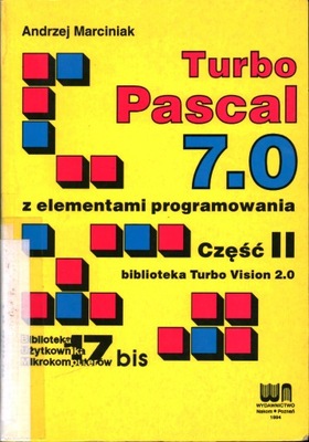 TURBO PASCAL 7.0 CZĘŚĆ II - ANDRZEJ MARCINIAK