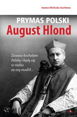 Prymas Polski August Hlond - J. Wieliczka-Szarkowa