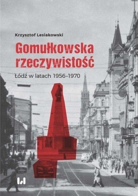 GOMUŁKOWSKA RZECZYWISTOŚĆ KRZYSZTOF LESIAKOWSKI