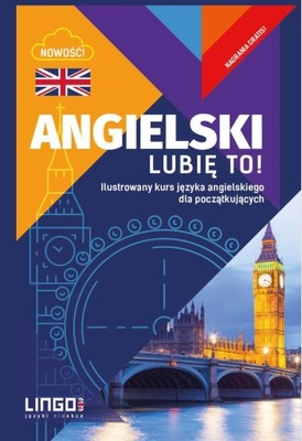 ANGIELSKI LUBIĘ TO ILUSTROWANY KURS JĘZYKA ANGIELS