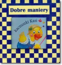 Dobre maniery kaczuszki Kasi