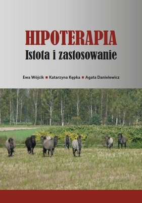 HIPOTERAPIA. ISTOTA I ZASTOSOWANIE EWA WÓ.. EBOOK