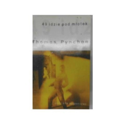 49[czterdzieści dziewięć] idzie - Pynchon