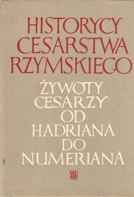 Historycy Cesarstwa Rzymskiego. Żywoty cesarzy...