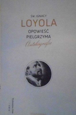 Opowieść pielgrzyma - Ignacy Loyola