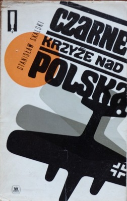 Stanisław Skalski - Czarne krzyże nad Polską