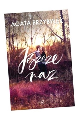 JESZCZE RAZ, PRZYBYŁEK AGATA