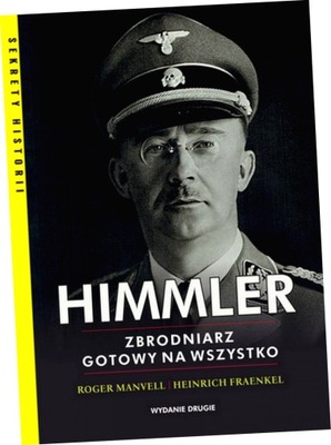 Himmler. Zbrodniarz gotowy na wszystko