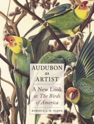 Audubon as Artist: A New Look at the Birds of America ROBERTA J M OLSON