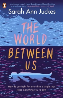 The World Between Us SARAH ANN JUCKES