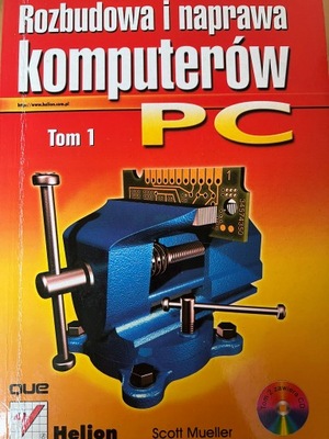 Rozbudowa i naprawa komputerów PC Tom I