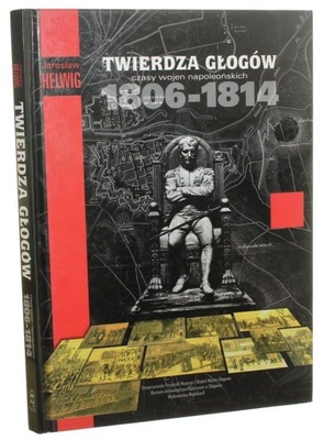 Twierdza Głogów Czasy wojen napoleońskich 1806-181