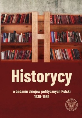 Historycy o badaniu dziejów politycznych