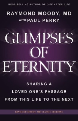 Glimpses of Eternity: Sharing a Loved One's Passage From This Life to the