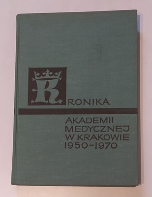 Jan Grochowski - Kronika Akademii Medycznej w Krakowie 1950-1970