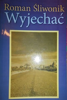 Wyjechać - Roman Ślwonik