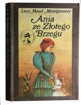 Lucy Maud Montgomery - Ania ze Złotego Brzegu