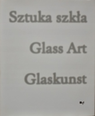 Sztuka szkła Glass Art Glaskunst Buczyński