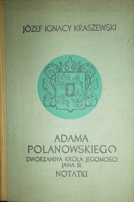 Adama Polanowskiego notatki - Józef I. Kraszewski