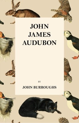 John James Audubon - John Burroughs