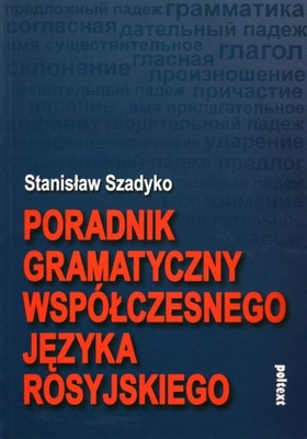 PORADNIK GRAMATYCZNY JĘZYKA ROSYJSKIEGO - SZADYKO