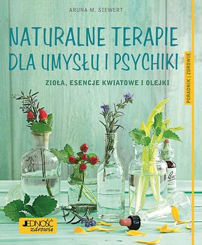 Naturalne terapie dla umysłu i psychiki Siewert D*