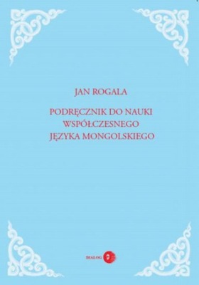 PODRĘCZNIK DO NAUKI JĘZYKA MONGOLSKIEGO - Rogala