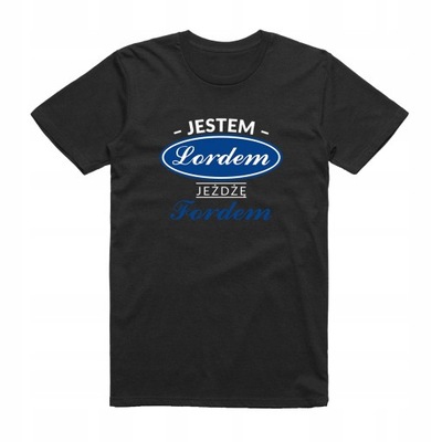 S - KOSZULKA T-SHIRT JESTEM LORDEM FORD FORDEM, L